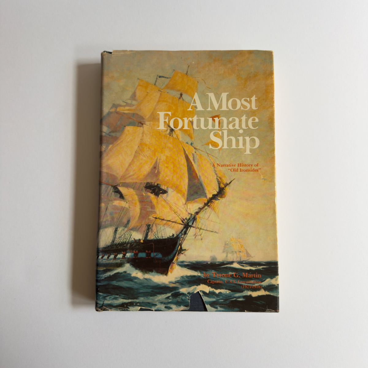 A Most Fortunate Ship: A Narrative History of "Old Ironsides" by Tyrone G. Martin [First Edition, First Printing] Signed by Author