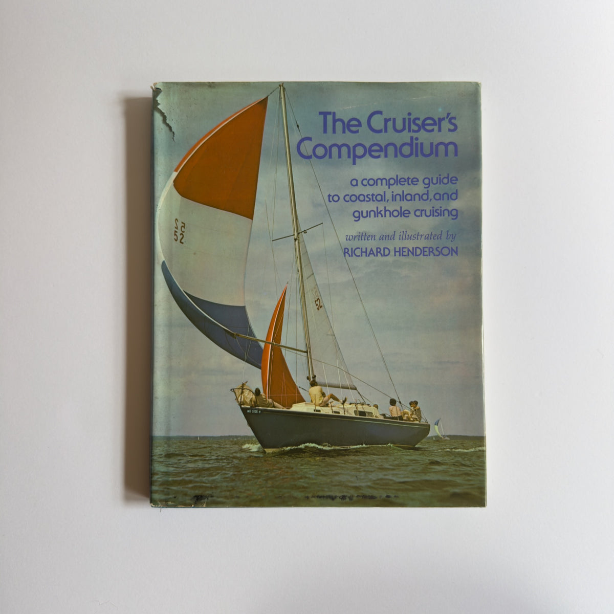 The Cruiser's Compendium: A Complete Guide to Coastal, Inland, and Gunkhole Cruising Written and Illustrated by Richard Henderson [First Edition, First Printing]