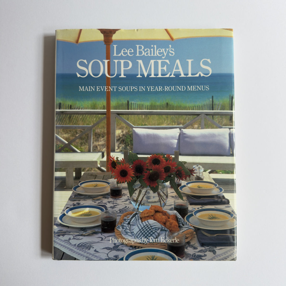Lee Bailey's SOUP MEALS: Main Event Soups in Year-Round Menus [First Edition, First Printing 1989]