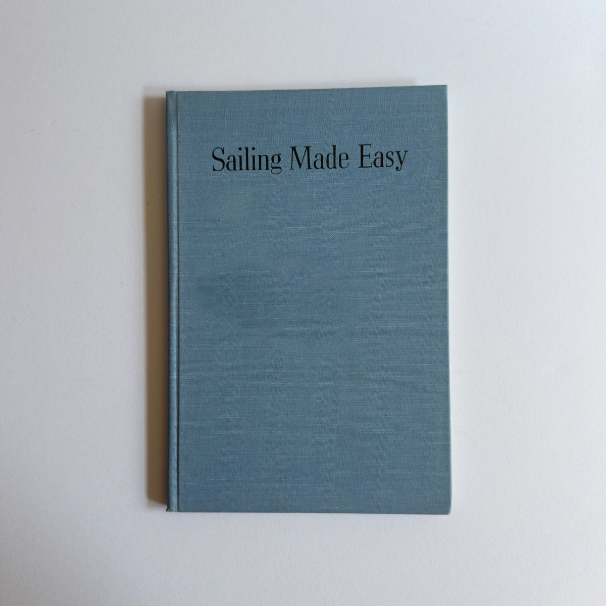 Sailing Made Easy Told In Pictures by Rufus G. Smith