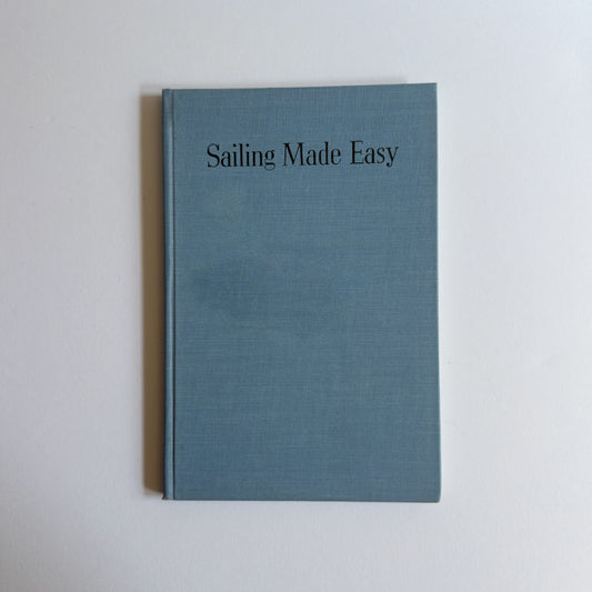 Sailing Made Easy Told In Pictures by Rufus G. Smith